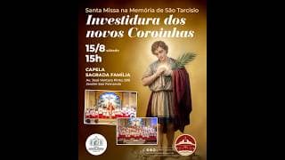 SANTA MISSA | SAGRADA FAMÍLIA | MEMÓRIA DE SÃO TARCISIO COM INVESTIDURA COROINHAS | 15/08/2026 - 15H