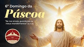 SANTA MISSA - 6ª DOMINGO DA PÁSCOA | PE. ÁLVARO JOAQUIM | 10/05/26 10H
