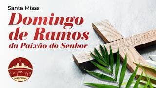 SANTA MISSA | DOMINGO DE RAMOS DA PAIXÃO DO SENHOR | PE. HUMBERTO LISBOA 29/03/2026 - 19h